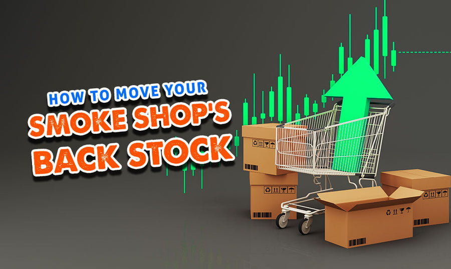 How to Move Your Smoke Shop's Back Stock