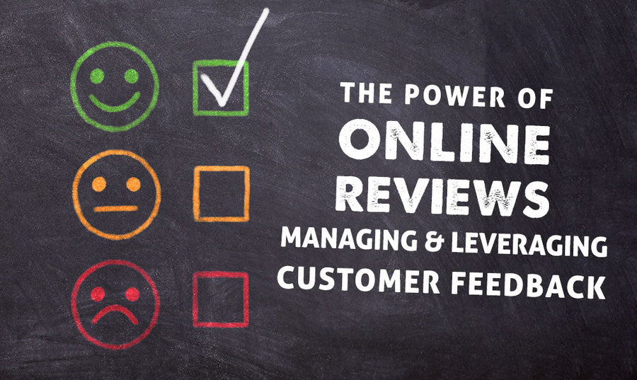 The Power of Online Reviews: Managing and Leveraging Customer Feedback