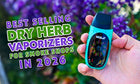 Vaporizadores de hierbas secas más vendidos para estancos en 2026 (Guía de compra al por mayor)