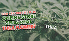 Publicación invitada del Dr. Ganja: ¿Cómo saber si una tienda en línea vende flores de THCA reales?