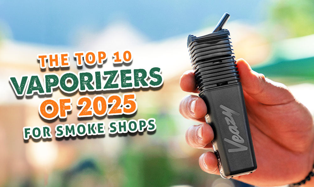 The Top 10 Vaporizers Of 2025 For Smoke Shops